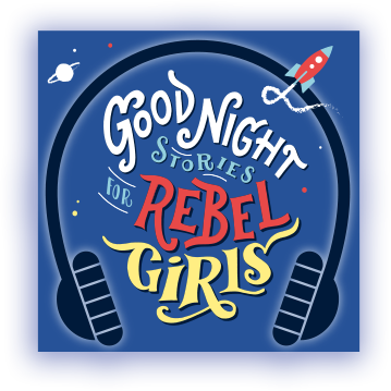 Good Night Stories For Rebel Girls Podast